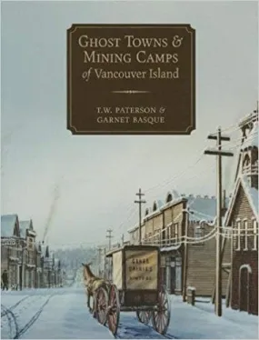 Ghost Towns & Mining Camps of Vancouver Island